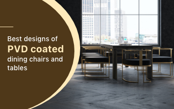 Best designs of PVD coated dining chairs and tables